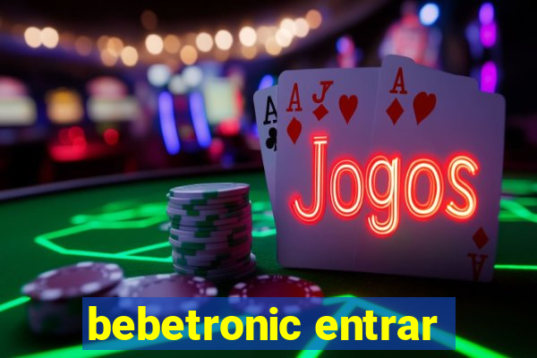 bebetronic entrar